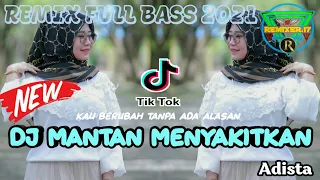 Download DJ MANTAN MENYAKITKAN - KAU BERUBAH TANPA ADA ALASAN_ADISTA || Remix Full Bass Terbaru 2021 MP3