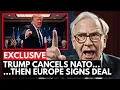JUST IN: Trump Cancels NATO — Then Europe Signs a Deal That Changes Everything | Warren Buffett