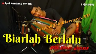 Download BIARLAH BERLALU- koplo jaranan jandhut cover kendang by ipul kendang MP3