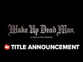 Wake Up Dead Man A Knives Out Mystery Title Announcement 2025