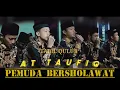 Lagu kumpulan sholawat AT TAUFIQ PEMUDA BERSHOLAWAT