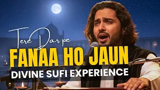 tere dar pe fanaa ho jaun an epic sufi qawwali of ultimate surrender