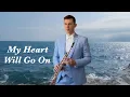 Download Lagu My Heart Will Go On (Saxophone Cover)
