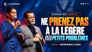 NE PRENEZ PAS À LA LÉGÈRE LES PETITS PROBLÈMES • PS MARCELLO TUNASI | COUPLES & FIANCÉS - 4.09.2026