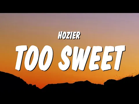 Download MP3 Hozier - Too Sweet (Lyrics) \