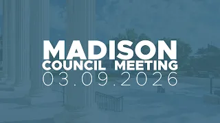 March 9 2026 Madison Council Meeting