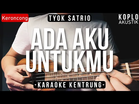 Download MP3 Ada Untukmu (KARAOKE KENTRUNG + BASS) - Woro Widowati (Koplo Akustik | Keroncong Modern)