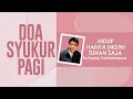 Doa Syukur Pagi, Lagu Selalu UntukMu, Renungan Hidup Hanya Ingini Tuhan Saja, Doa Pagi