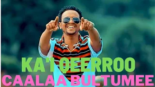 caalaa bultumee kai qeerroo oromo music