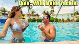 We are almost done with motor yachts and selling the searay!