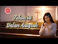 Lagu TAHUN INI DALAM ANUGRAH - LAGU ROHANI KRISTEN TERBARU