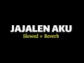 Download Lagu JAJALEN AKU - SLOWED + REVERB (GILGA SAHID)