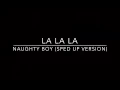 La La La (Naughty boy) sped up version