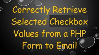 Correctly Retrieve Selected Checkbox Values from a PHP Form to Email