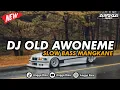 DJ OLD AWONEME SLOW BASS MENGKANE || COCOK BUAT NYATAI ☕