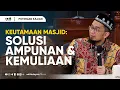 Download Lagu Keutamaan Masjid: Solusi, Ampunan dan Kemuliaan - Ustadz Adi Hidayat