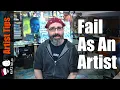 10 Steps To Successfully Fail As An Artist