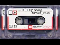DJ Key Song - Break-Fast 2K13 🔥🔥🔥 - Mixtape - bboy/bgirl breaking mix