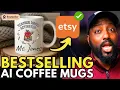 These AI Coffee Mug Designs are making CRAZY sales Etsy Printify