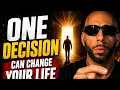 ONE Decision Can Change Your Entire Life