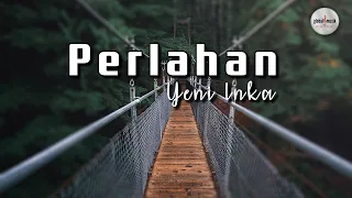 Download Yeni Inka - Perlahan (Lyric) MP3