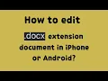 Edit docx file easily in iPhone and Android No app required