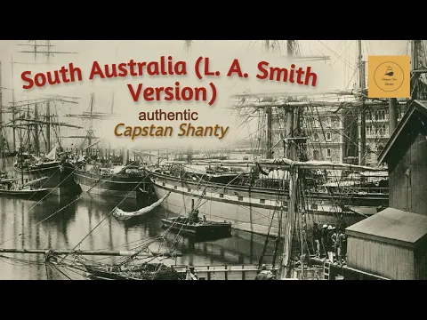 South Australia (L. A. Smith  Version) - Capstan Shanty