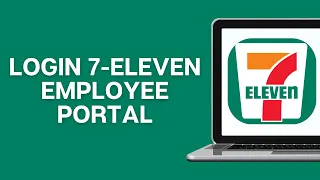 How To Login 7-Eleven Employee Portal 2025 7 Eleven Employee Online Account Sign In Guide