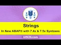 Strings in ABAP 7 4 and 7 5 Syntaxes Strings - New ABAP with HANA Modern ABAP on HANA