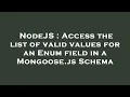 NodeJS Access the list of valid values for an Enum field in a Mongoose js Schema