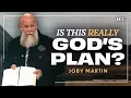When You Don t Understand God s Plan Joby Martin