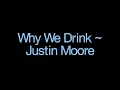 Why We Drink ~ Justin Moore Lyrics