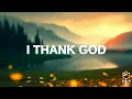 Lagu Maverick City Music - I Thank God (LYRICS)