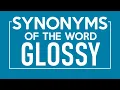 Synonyms of Glossy