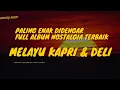 Download Lagu 🔥FULL ALBUM LAGU MELAYU NOSTALGIA ❗️LAGU PALING ENAK DIDENGAR ❗️DENDANG MELAYU DELI TERBAIK 2025