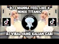 Download Lagu DJ I WANNA FEEL LIKE X NINIX TITANIC REMIX BY SOPAN YETE DJ KANE VIRAL TIKTOK TERBARU 2024!