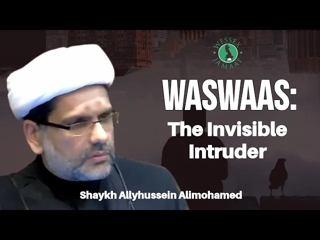 ⁣Tenth of Shuhada-e-Karbala | Waswaas - The Invisible Intruder | Shaykh Allyhussein Alimohamed