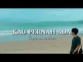 Download Lagu Glenn Sebastian - Kau Pernah Ada (lirik)