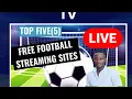 FREE STREAMING SITES FOR FOOTBALL TOP 5 Re-Up