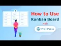 How to manage tasks-projects using WP Project Manager Kanban Board Module