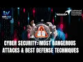 Cyber Security Most Dangerous Attacks Best Defense Techniques