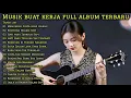 Download Lagu MUSIK BUAT KERJA FULL ALBUM TERBARU 2025 🎶 Lagu Santai Buat Teman Kerja Seharian