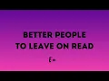 Better People To Leave on Read-Karaoke version by Emei