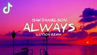 Download Dj Always - Isak Danielson 🎶  Remix Slow Bangers 🔥 (ILUTION REMIX) TikTok Viral 2021 MP3