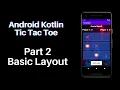 Android Kotlin Beginner Tutorial Tic Tac Toe Part 2 - Basic Layout