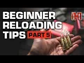 Beginner Reloading Tips Part 5