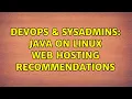 DevOps SysAdmins Java on Linux Web Hosting Recommendations 2 Solutions
