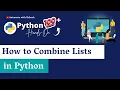 Python Combine Lists How to Combine Lists in Python