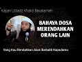 Download Lagu Bahaya Dosa Merendahkan Orang Lain - Ustadz Khalid Basalamah #kajianislam