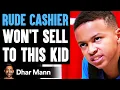 Download Lagu RUDE CASHIER Won't Sell To KID! | Dhar Mann